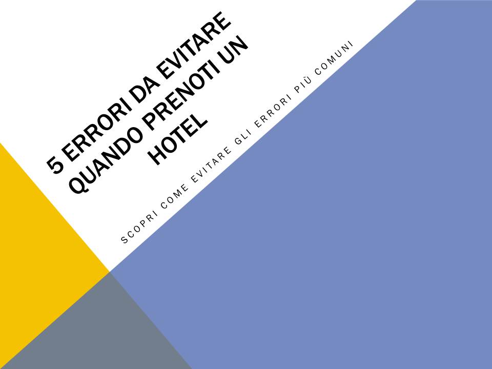 5-ERRORI-DA-EVITARE-QUANDO-PRENOTI-UN-HOTEL.